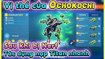 Ochokochi có còn chỗ đứng ở Meta hiện tại sau đợt Nerf cực mạnh?  ｜ War Robot 10.0.2