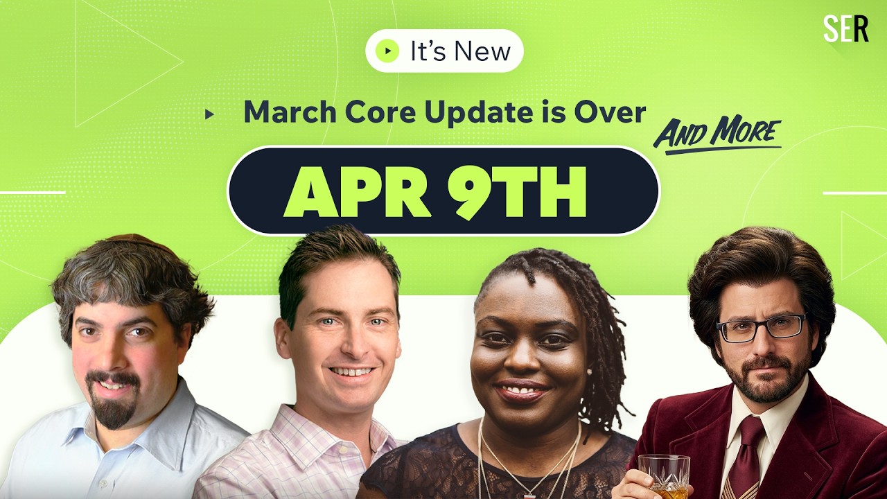 It's New 4/9 - March Core Update is Over, Carousel Location Assets in Ads & AI Mode Delight!