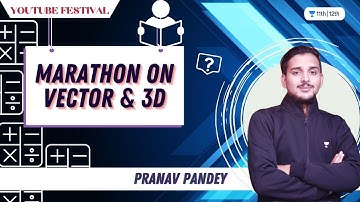 Marathon on Vector & 3D | YouTube Festival | Mathematics | Unacademy Class 11&12 | Pranav Pandey