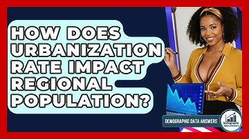 How Does Urbanization Rate Impact Regional Population? - Demographic Data Answers