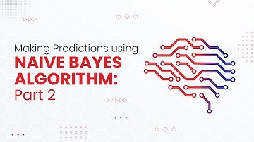 Making Predictions using Naive Bayes Algorithm: Part 2