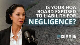 Is Your HOA Board Exposed to Liability for Negligence? | The Uncommon Area Ep. 93