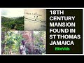 18th CENTURY MANSION RUINS FOUND IN ST THOMAS, JAMAICA (Vlog #10)