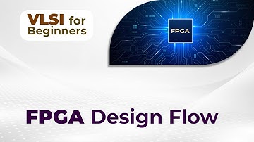 FPGA Design Flow | VLSI for Beginners #vlsi #education #beginners #verilog #fpga