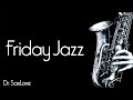 Friday Jazz ❤️ Smooth Jazz Music for Ending your Week on a High Note!