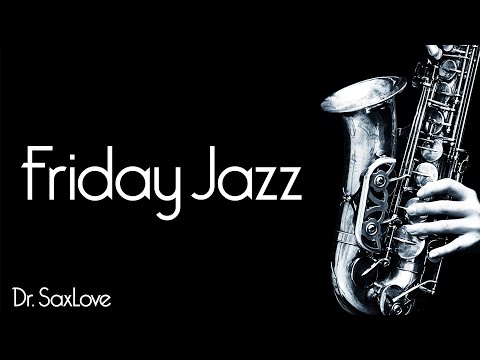 Friday Jazz ❤️ Smooth Jazz Music for Ending your Week on a High Note!