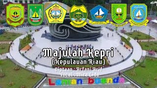 Video thumbnail of "Majulah Kepri (Kepulauan Riau)"