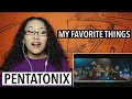 Pentatonix - My Favorite Things (REACTION)