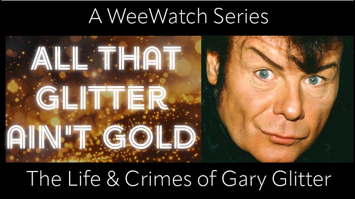 All That Glitter Ain't Gold - The Life & Crimes of Gary Glitter