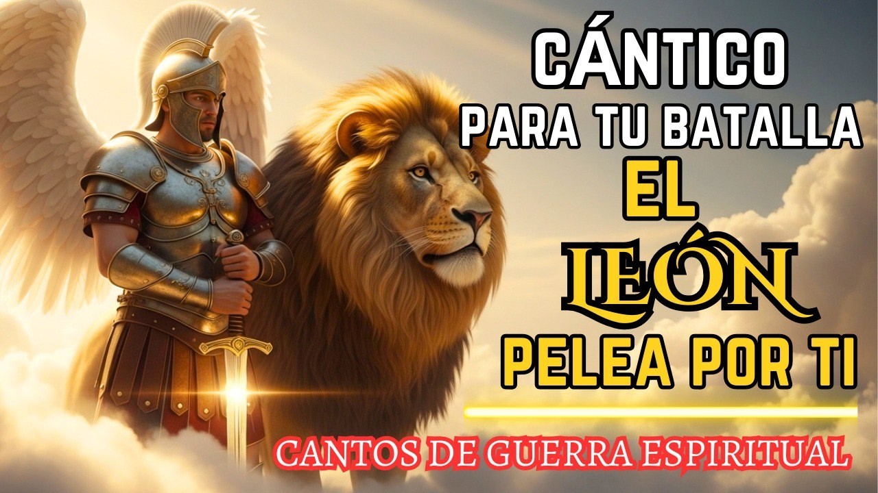 EL LEÓN DE JUDÁ PELEA POR TI | Cántico De Guerra Espiritual Que Te Da Victoria🔥El Infierno Tiembla