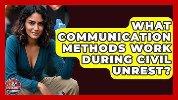 What Communication Methods Work During Civil Unrest? - Your Emergency Planner