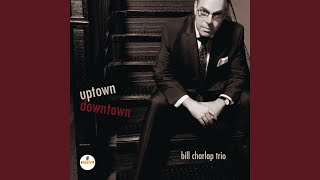 Video thumbnail of "Bill Charlap - Uptown, Downtown"