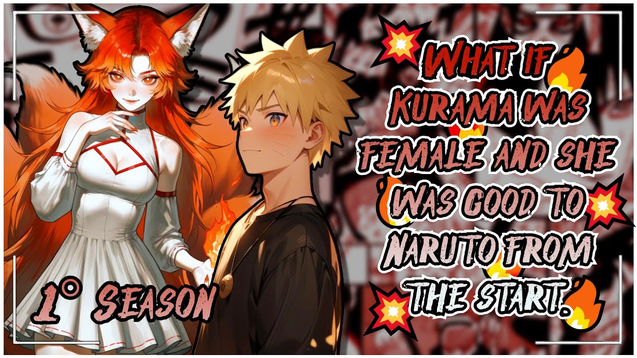 🛑 WHAT IF KURAMA was FEMALE and she was GOOD to NARUTO from the START | First Season | FANFIC 💥