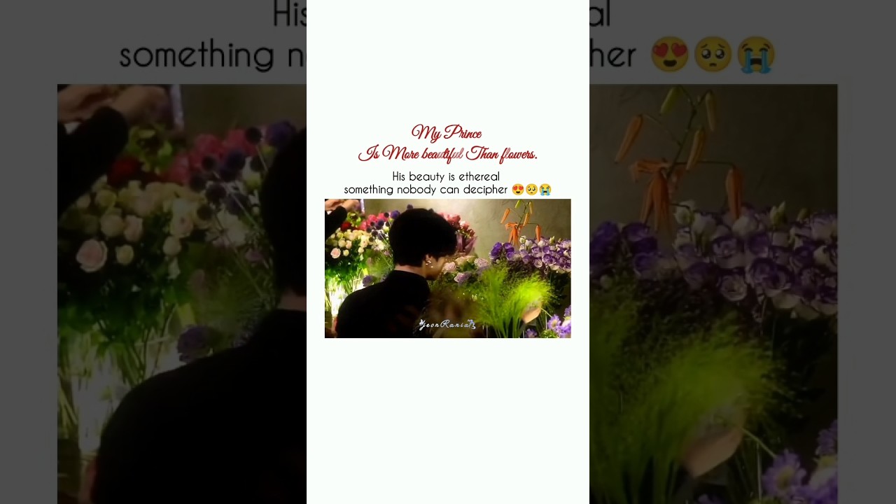 My Prince Is More beautiful Than flowers. ❤️😩😭