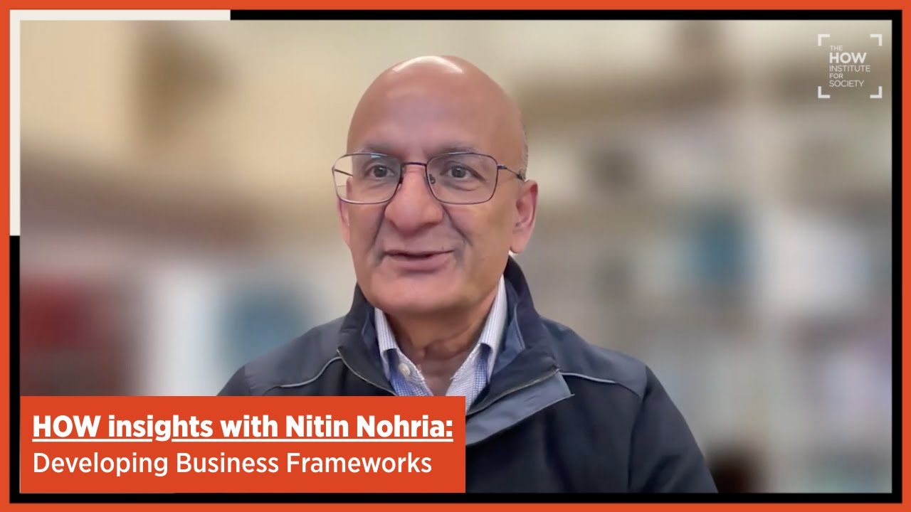Nitin Nohria: Developing business frameworks