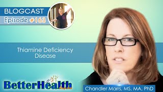 Episode #163: Thiamine Deficiency Disease with Dr. Chandler Marrs, MS, MA, PhD