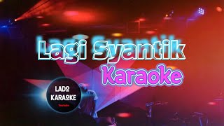 Lagi Syantik Karaoke || Siti Badriah || Dangdut Remix