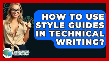 How To Use Style Guides In Technical Writing? - The Language Library