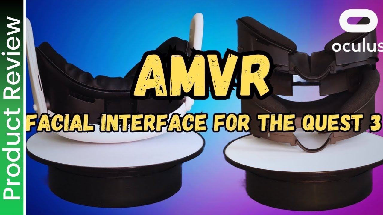 AMVR facial Interface and Face pads for the Quest 3 