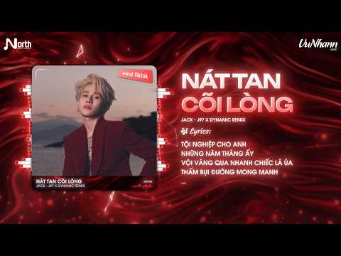 Nát Tan Cõi Lòng Remix (Bản Siêu PEAK) - JACK - J97 x Dynamic Remix ♫ Tội Nghiệp Cho Anh Những Năm..