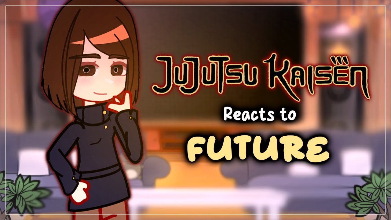Past JJK Reacts to The Future - 2/2 - JJK X Gacha Club - ʟɪʟᴀᴄ—ᴀᴍᴇᴛʜʏsᴛ ...