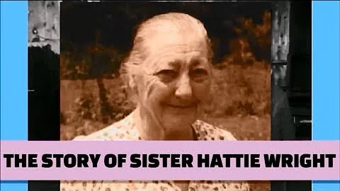 The Testimony Sister Hattie Wright (Amended Video)...