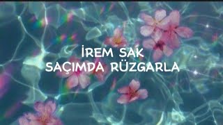 irem sak - saçımda rüzgarla/lyrics video Resimi