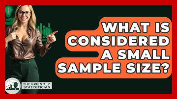 What Is Considered A Small Sample Size? - The Friendly Statistician