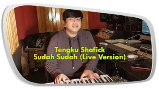 MUSIK DARI RUMAH | SUDAH SUDAH - TENGKU SHAFICK LIVE VERSION