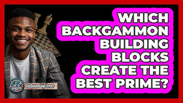 Which Backgammon Building Blocks Create The Best Prime? - The Board Game Xpert