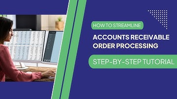 How to Streamline Accounts Receivable and Order Processing | Step-by-Step Tutorial