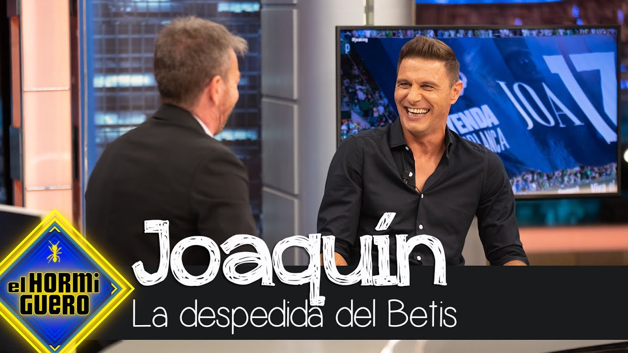 Joaquín se emociona recordando su despedida del Betis - El Hormiguero