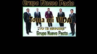 Miniatura de "TOMA MI  VIDA🙇‍♂️🙇‍♂️🙇‍♂️🙌🙌🙌🙌 Grupo Nuevo Pacto"
