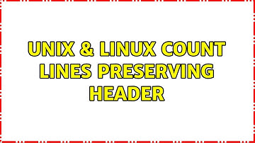 Unix & Linux: Count lines preserving header