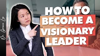 How to Be More Visionary As A Team Leader | Executive Coaching