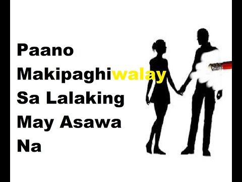 Video: Paano Makikipaghiwalay Sa Lalaking May Asawa