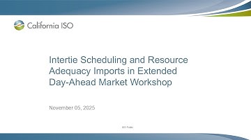 Nov 05, 2025 - Intertie Scheduling and Resource Adequacy Imports in EDAM Workshop
