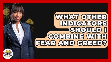 What Other Indicators Should I Combine With Fear And Greed? - CryptoBasics360.com