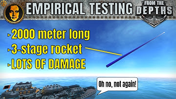 I Tried to Make a 2km Missile and Went Insane Doing it - From the Depths Empirical Testing