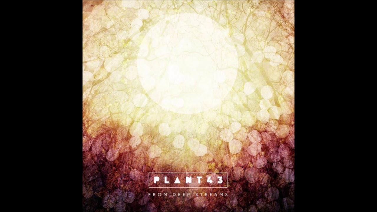 Watch Plant43 - Under The Willows on YouTube Watch Plant43 - Under The Willows on YouTube