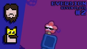 Kevin Plays Episode 9: Eversion (Part 2)
