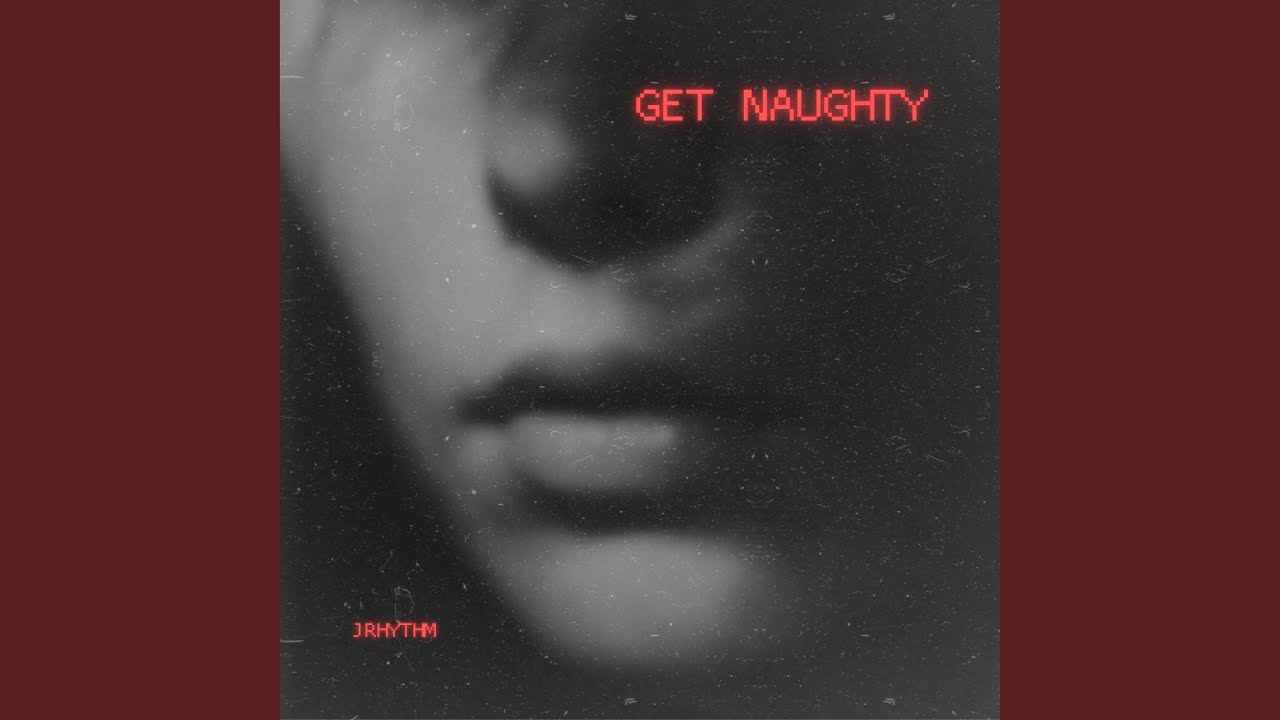 Watch Get Naughty on YouTube Watch Get Naughty on YouTube