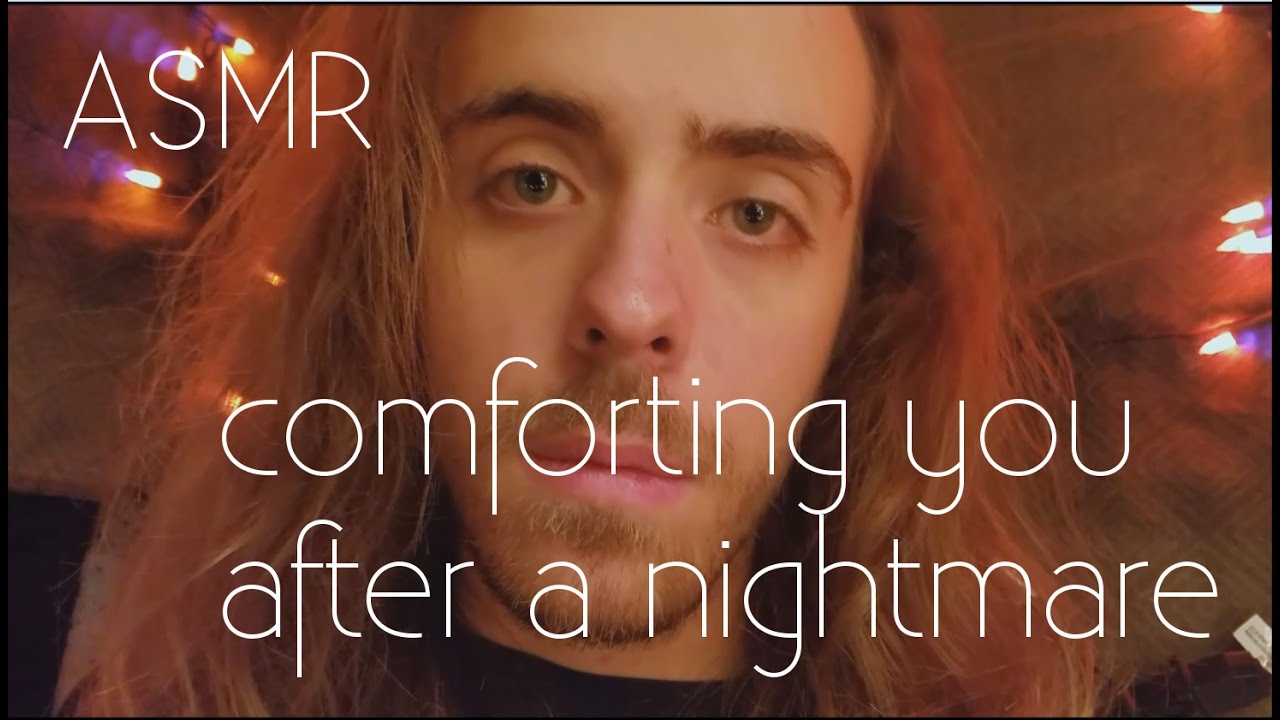 ASMR - Comforting and guiding you to sleep after a nightmare