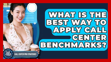 What Is The Best Way To Apply Call Center Benchmarks? - Call Center Pro Strategies