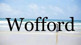 How To Pronounce Wofford🌈🌈🌈🌈🌈🌈Pronunciation Of Wofford