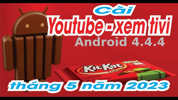 Cài Youtube Cho android 4.4.2 - 4.4.2 năm 2023