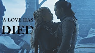 Jon & Daenerys | A Love Has Died