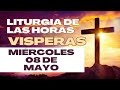 Vísperas de hoy Miércoles 08 de Mayo de 2024 - Liturgia de las Horas - Oración de la Tarde.