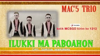 MAC'S Trio -  Ilukki Ma Paboahon  [ SMS MCSGD kirim ke 1212 ]