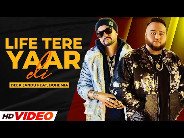 Life Tere Yaar Di (Full Video ) | Deep Jandu Feat. Bohemia | Sukh Sanghera | Latest Punjabi Songs class=